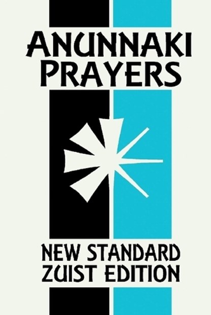 Anunnaki Prayers: The Cuneiform Almanac (New Standard Zuist Edition - Pocket Version), Joshua Free - Paperback - 9781961509443