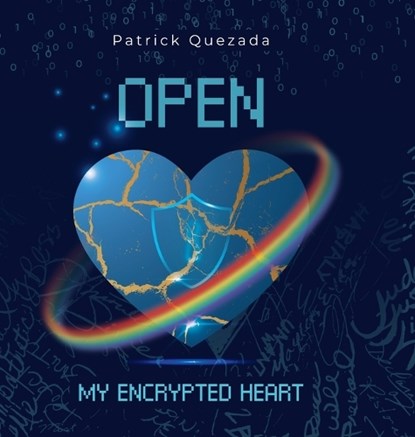 Open My Encrypted Heart, Patrick Quezada - Gebonden - 9781961600027
