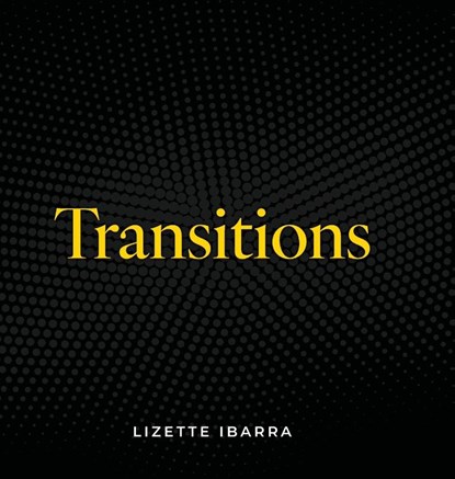 Transitions, Lizette Ibarra - Gebonden - 9781961600614