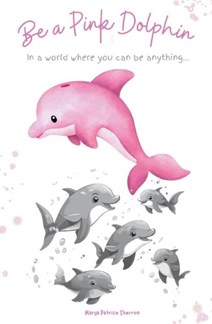 Be a Pink Dolphin, Marya P Sherron - Paperback - 9781961605183