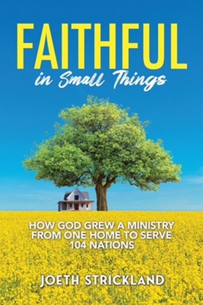 Faithful in Small Things, Joeth Strickland - Paperback - 9781961614482