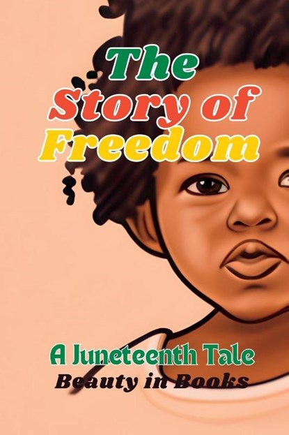 The Story of Freedom, Beauty in Books - Paperback - 9781961634060