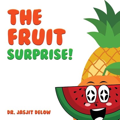 The Fruit Surprise!, Jasjit Delow - Paperback - 9781961636569