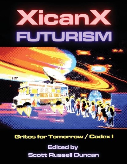 Xicanxfuturism Codex I, Scott Russell Duncan - Paperback - 9781961717305