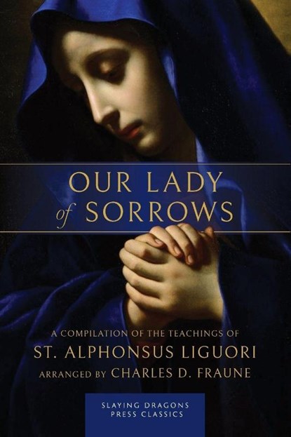 Our Lady of Sorrows, St. Alphonsus Liguori - Paperback - 9781961721319