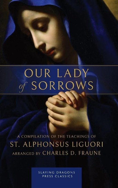 Our Lady of Sorrows, St. Alphonsus Liguori - Gebonden - 9781961721326