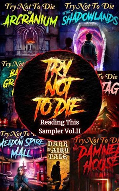 Try Not to Die: Reading this Sampler Vol. II, Mark Tullius ; Daemon Manx ; Jon Cohn ; P.W. Feutz ; Robert Essig ; Mark Towse ; Evan Baughfman ; Andrew Najberg - Ebook - 9781961740372