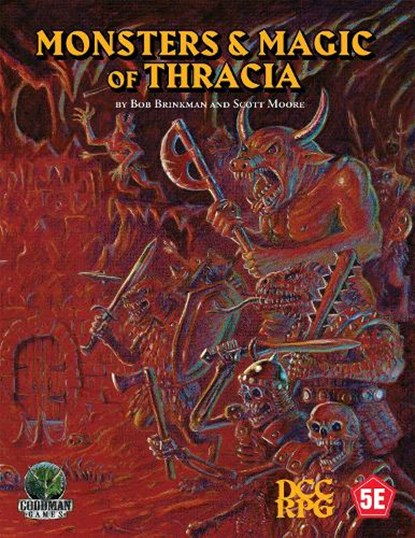 Monsters & Magic of Thracia (5E+DCC), Bob Brinkman ; Scott Moore - Paperback - 9781961756526
