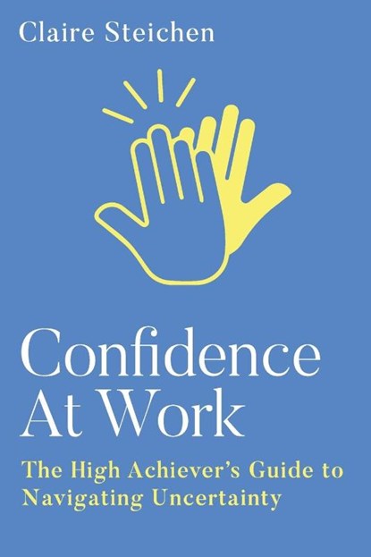 Confidence at Work, Claire Steichen - Paperback - 9781961757660