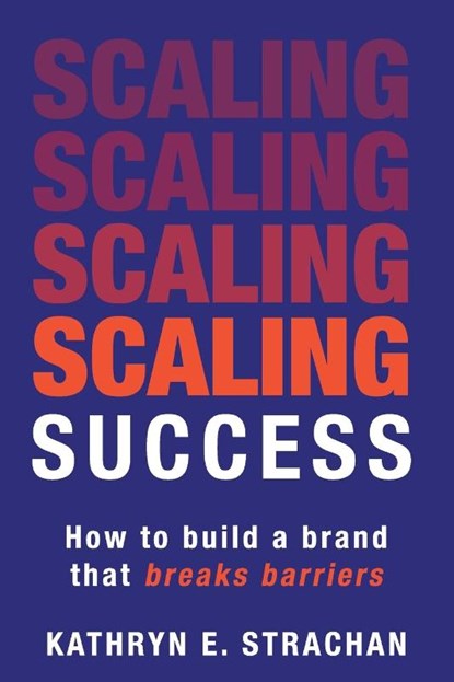 Scaling Success, Kathryn E. Strachan - Paperback - 9781961757813