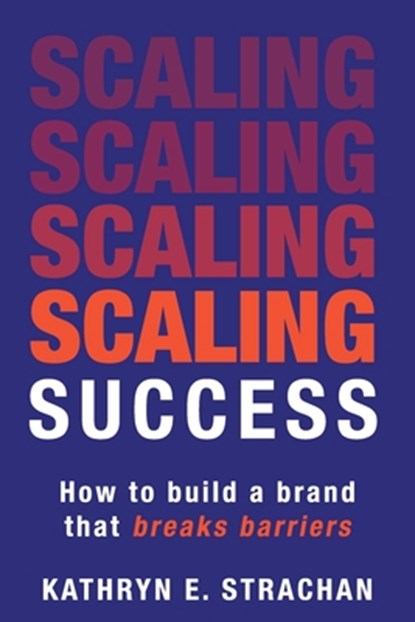 Scaling Success, Kathryn E. Strachan - Paperback - 9781961757813