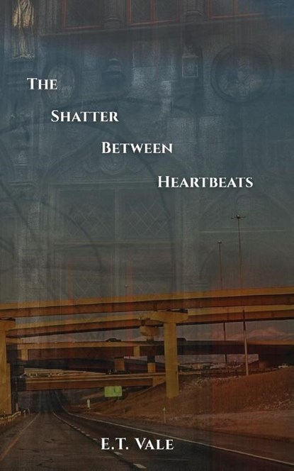 The Shatter Between Heartbeats, E. T. Vale - Paperback - 9781961763982