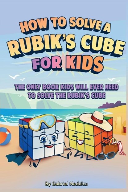 How to Solve a Rubik's Cube for Kids, Gabriel Nedelcu - Paperback - 9781961784062
