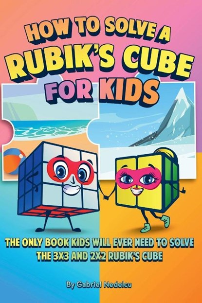 How to Solve a Rubik's Cube for Kids (2 Books in 1), Gabriel Nedelcu - Paperback - 9781961784116