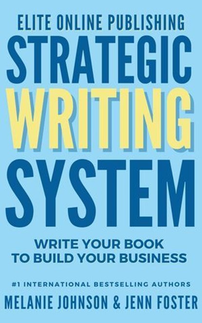 Elite Online Publishing Strategic Writing System, Jenn Foster ; Melanie Johnson - Ebook - 9781961801028