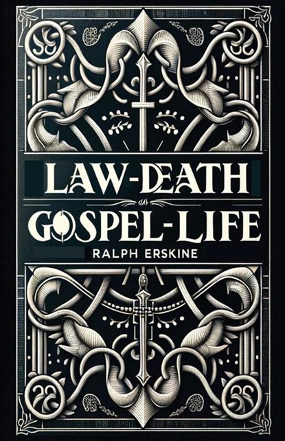 Law-Death, Gospel-Life, Ralph Erskine - Paperback - 9781961807648