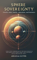 Sphere Sovereignty - Abraham Kuyper - 9781961807662