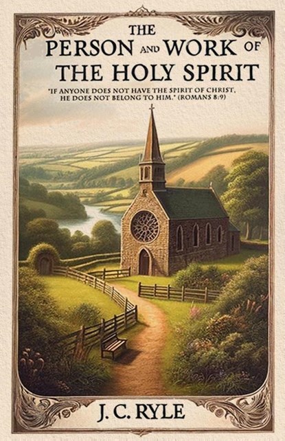 The Person and Work of the Holy Spirit, J. C. Ryle - Paperback - 9781961807709