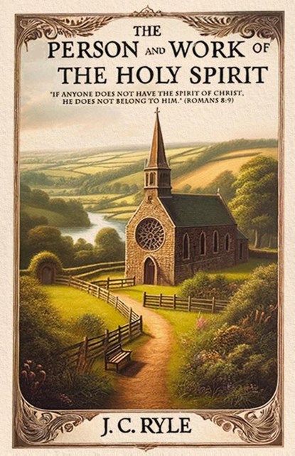 The Person and Work of the Holy Spirit, J. C. Ryle - Paperback - 9781961807709
