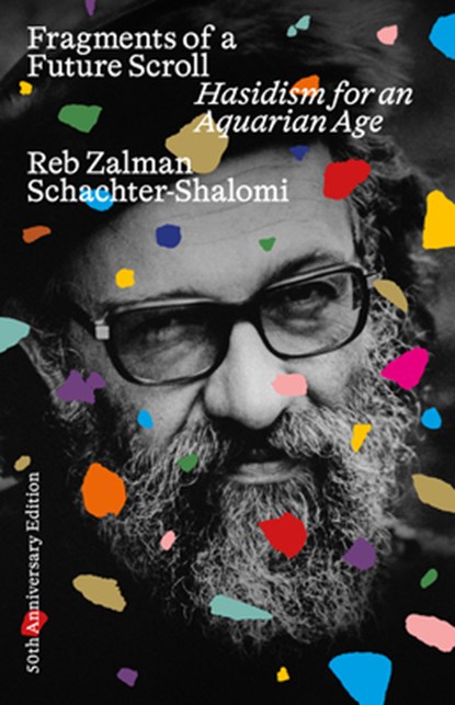 Fragments of a Future Scroll: Hasidism for the Aquarian Age (50th Anniversary Edition), Zalman Schachter-Shalomi - Paperback - 9781961814325