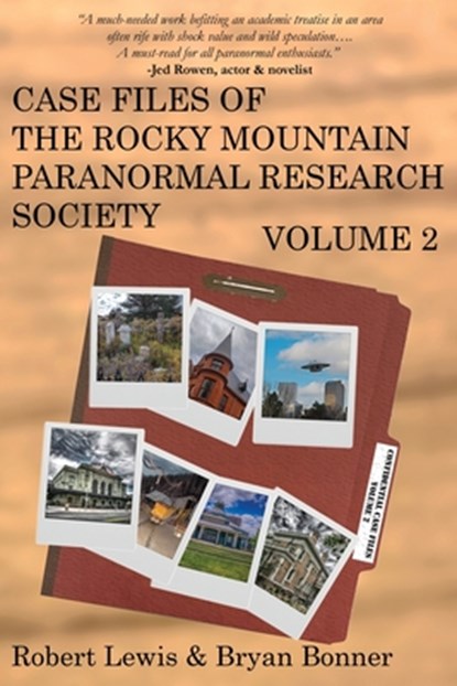 Case Files of the Rocky Mountain Paranormal Research Society Volume 2, Robert Lewis ; Bryan Bonner - Paperback - 9781961827066