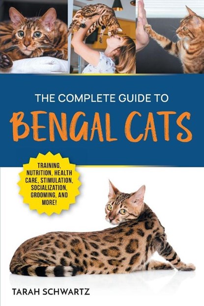 The Complete Guide to Bengal Cats, Tarah Schwartz - Paperback - 9781961846043