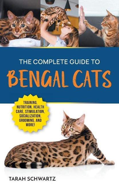 The Complete Guide to Bengal Cats, Tarah Schwartz - Gebonden - 9781961846050