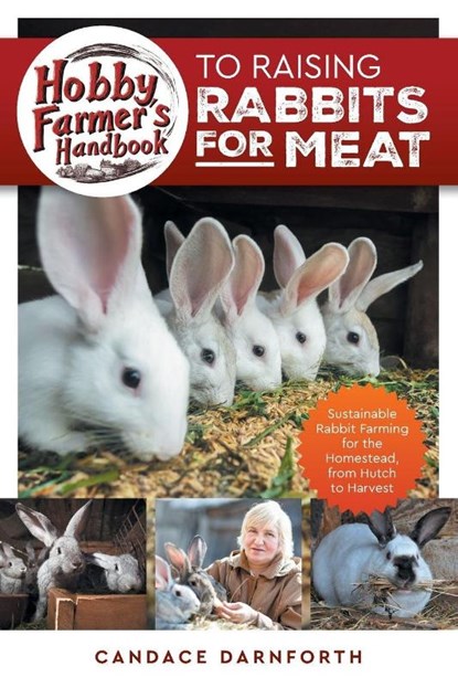 Hobby Farmer's Handbook to Raising Rabbits for Meat, Candace Darnforth - Paperback - 9781961846128