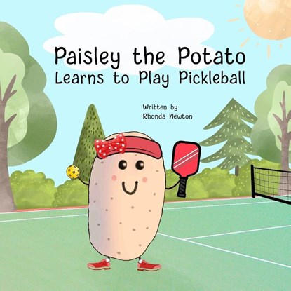 Paisley the Potato Learns to Play Pickleball, Rhonda Newton - Paperback - 9781961847088