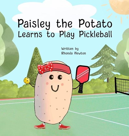 Paisley the Potato Learns to Play Pickleball, Rhonda Newton - Gebonden - 9781961847118