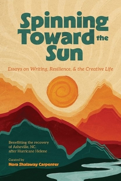 Spinning Toward the Sun, Nora Shalaway Carpenter ; Sean Petrie ; Erin Entrada Kelly - Paperback - 9781961853072
