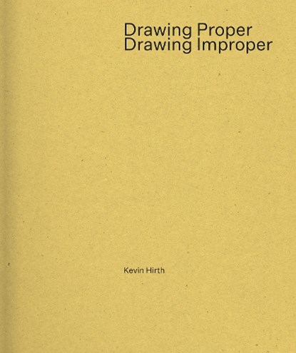 Drawing Proper/Drawing Improper, Kevin Hirth - Paperback - 9781961856592
