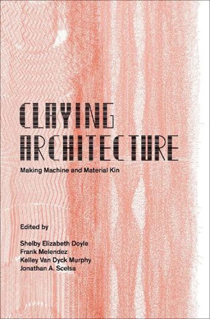Claying Architecture, Melendez Doyle - Paperback - 9781961856844