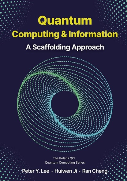 Quantum Computing and Information, Peter Lee ;  Huiwen Ji ;  Ran Cheng - Paperback - 9781961880016