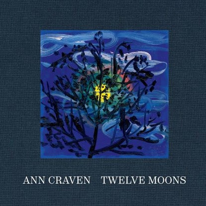 Ann Craven: Twelve Moons, Ann Craven ; Rainer Diana Hamilton ; Daniel S. Palmer - Gebonden - 9781961883031