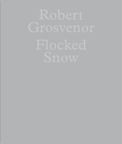 Robert Grosvenor: Flocked Snow, Robert Grosvenor - Paperback - 9781961883116