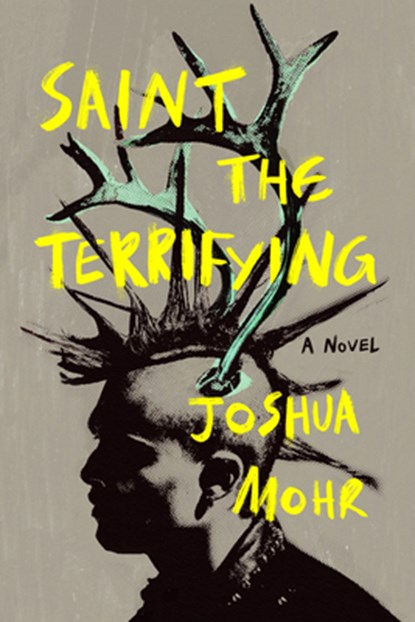 Saint the Terrifying, Joshua Mohr - Paperback - 9781961884137