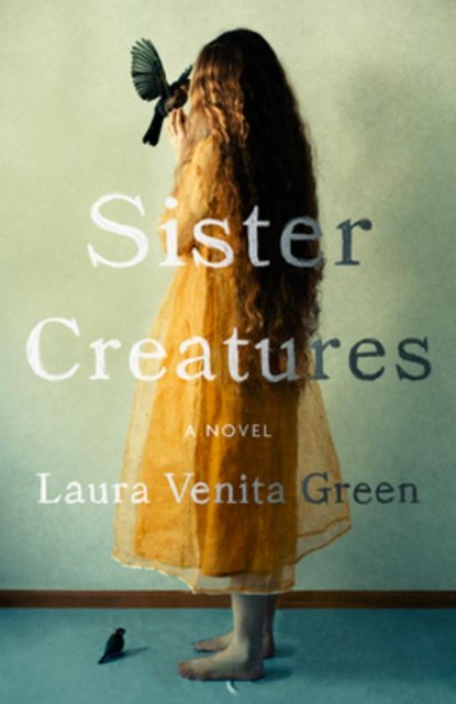 Sister Creatures, Laura Venita Green - Gebonden - 9781961884571