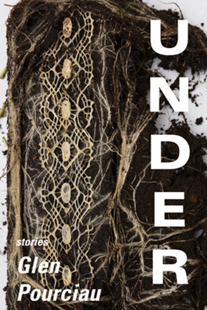 Under: Stories, Glen Pourciau - Paperback - 9781961897601