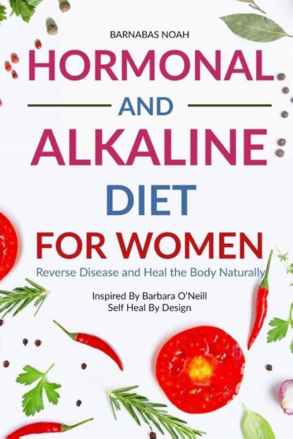 Hormonal and Alkaline Diet For Women, Barnabas Noah - Paperback - 9781961902855