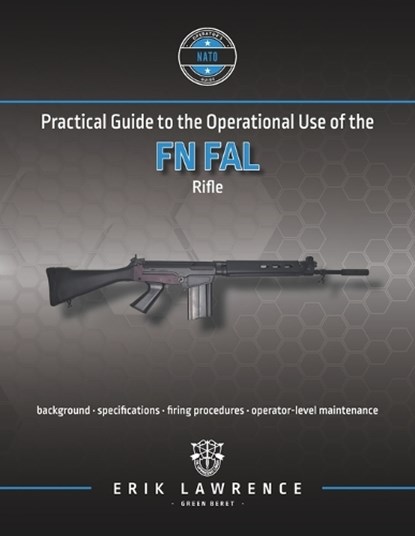Practical Guide to the Operational Use of the FN FAL Rifle, Erik Lawrence - Paperback - 9781961989108
