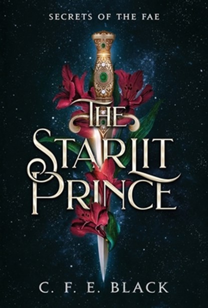 The Starlit Prince: Secrets of the Fae, C. F. E. Black - Gebonden - 9781962066020