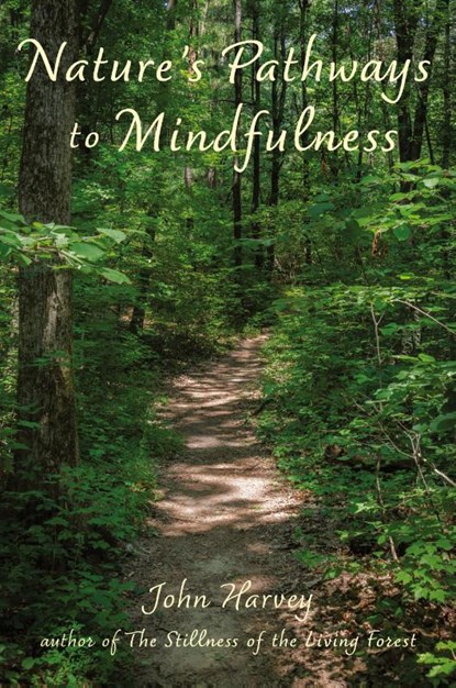 Nature's Pathways to Mindfulness, John Harvey - Paperback - 9781962082266