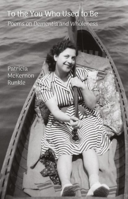 To the You Who Used to Be, Patricia McKernon Runkle - Paperback - 9781962082556
