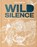 Wild Silence, Pete McBride - Gebonden - 9781962098441