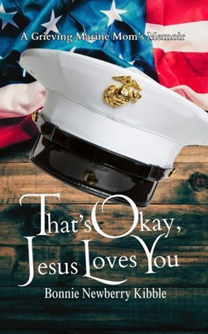 That's Okay, Jesus Loves You, Bonnie Newberry Kibble - Ebook - 9781962123501