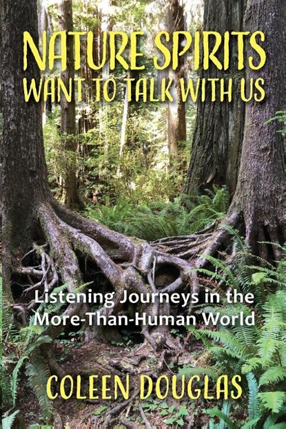 Nature Spirits Want to Talk With Us, Coleen Douglas - Paperback - 9781962133876