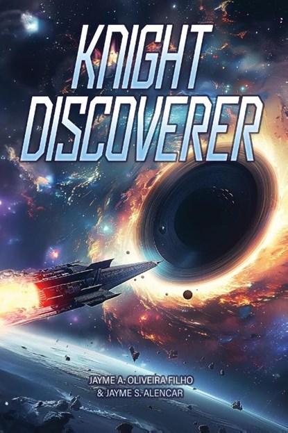 Knight Discoverer, Jayme Alencar de Oliveira Filho ; Jayme Sampaio Alencar - Paperback - 9781962185158