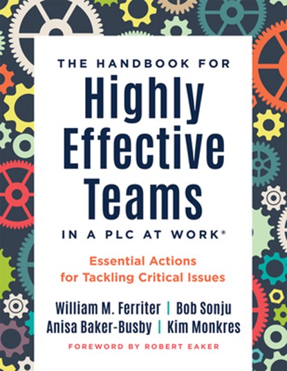 Handbook for Highly Effective Teams in a PLC at Work(r): Essential Actions for Tackling Critical Issues (Building Highly Effective Teams), William M. Ferriter - Paperback - 9781962188005