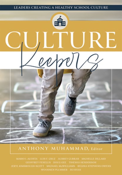 Culture Keepers: Leaders Creating a Healthy School Culture (a Comprehensive Guide to Transform School Culture), Anthony Muhammad - Paperback - 9781962188081